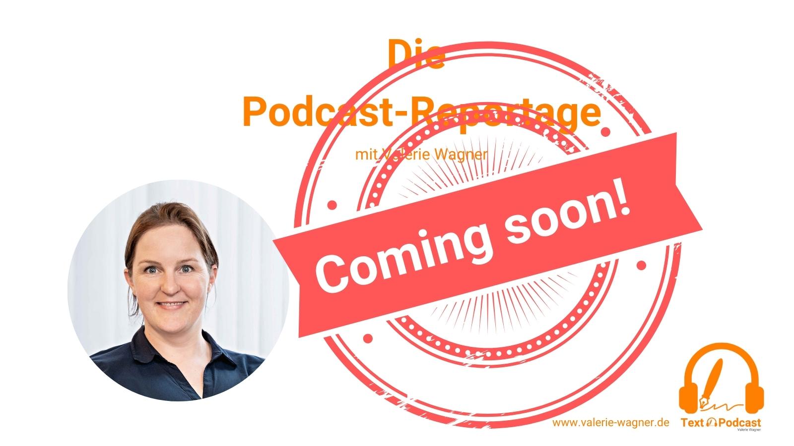 Coming soon – Die Podcast-Reportage