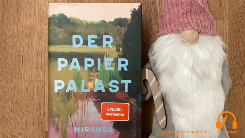 Der Papierpalast von Miranda Cowley Heller übersetzt von Susanne Höbel, erschienen im Ullstein Hardcover, am 31. März 2022 (10. Edition), ISBN: 978-3550201370 (Foto: Valerie Wagner)