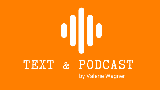 Text und Podcast by Valerie Wagner